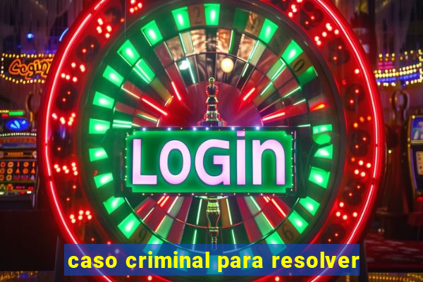 caso criminal para resolver